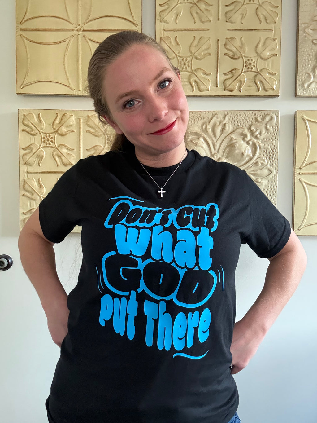 Don’t Cut What God Put There – Statement Tee